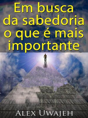 cover image of Em Busca Da Sabedoria--O Que É Mais Importante